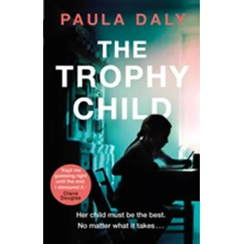 The Trophy Child - Paula Daly [EN] (2017, Brožovaná, Transworld Publishers Ltd)