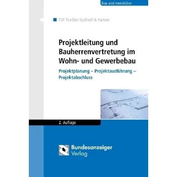 Projektleitung und Bauherrenvertretung im Wohn- und Gewerbebau - Theißen, Rolf
