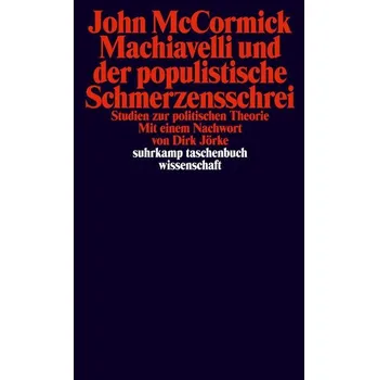 Machiavelli und der populistische Schmerzensschrei - McCormick, John