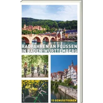 Cestování Radeln an Flüssen in Baden-Württemberg - Johna, Monika