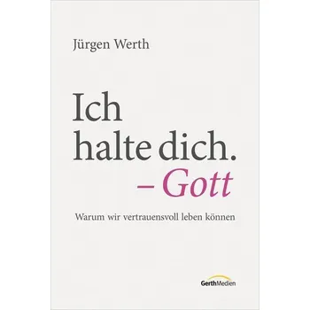 Osobní rozvoj Ich halte dich. - Gott - Werth, Jürgen