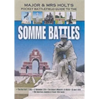 Major and Mrs Holt's Pocket Battlefield Guide to the Somme 1918 - Holt, Tonie; Holt, Valmai