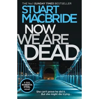 Beletrie pro dospělé Now We Are Dead - Stuart MacBride