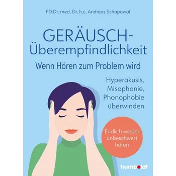 Geräuschüberempfindlichkeit. Wenn Hören zum Problem wird - Schapowal, PD h. c. Andreas