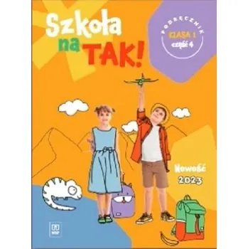 Szkoła na tak podręcznik dla klasa 1 część 4 szkoła podstawowa - OPRACOWANIE ZBIOROWE