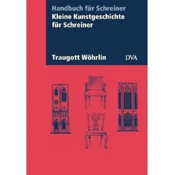 Kleine Kunstgeschichte für Schreiner - Mullins, John W.