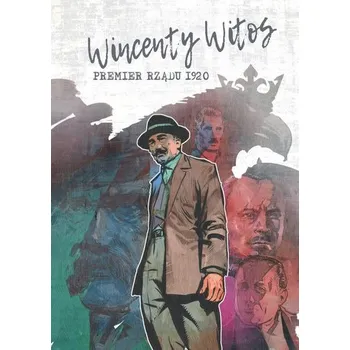 Komiks pro dospělé Wincenty Witos - premier rządu 1920 - praca zbiorowa