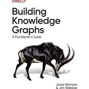 Technika Building Knowledge Graphs - Barrasa, Jesus; Natarajan, Maya; Webber, Jim