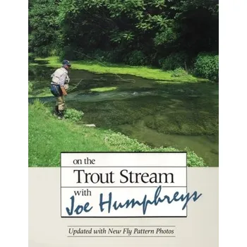 On the Trout Stream with Joe Humphreys - Humphreys, Joe