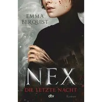 Nex - Die letzte Nacht - Berquist, Emma