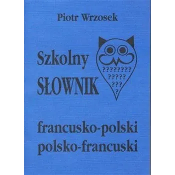 Szkolny słownik francusko-polski,polsko-francuski