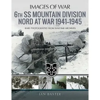 6th SS Mountain Division Nord at War 1941-1945 - Ian Baxter