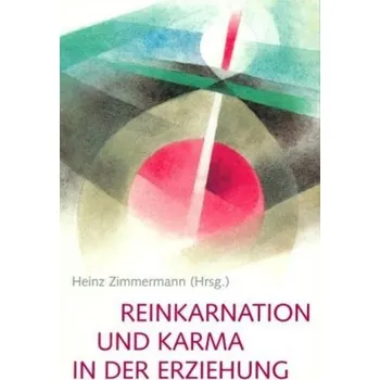 Reinkarnation und Karma in der Erziehung - Zimmermann, Heinz