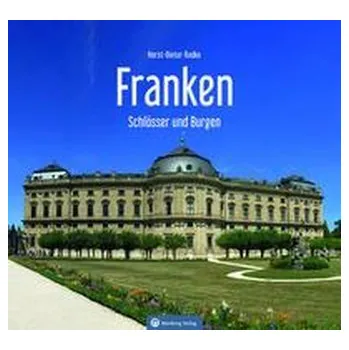 Cestování Franken - Schlösser und Burgen - Radke, Horst-Dieter