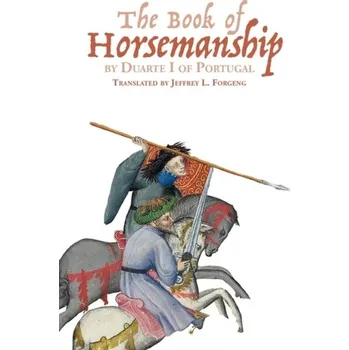 Anglický jazyk The Book of Horsemanship by Duarte I of Portugal [EN] (2023, Boydell & Brewer Ltd)