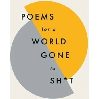 Umění Poems for a world gone to sh t