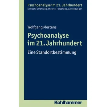 Psychoanalyse im 21. Jahrhundert - Mertens, Wolfgang