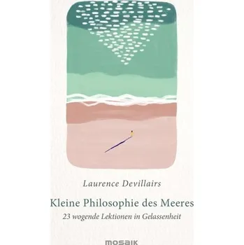 Kleine Philosophie des Meeres - Devillairs, Laurence