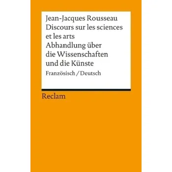 Abhandlung über die Wissenschaften und die Künste. Discours sur les sciences et les arts - Jean-Jacques Rousseau