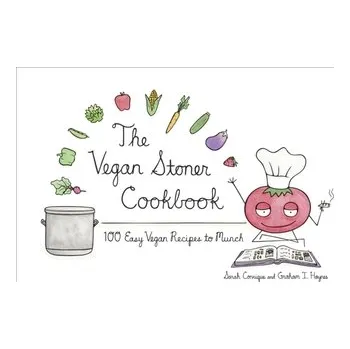The Vegan Stoner Cookbook - Conrique, Sarah; Haynes, Graham I.