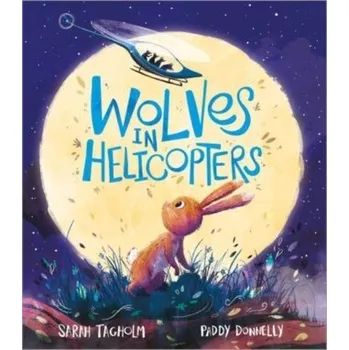 První čtění Wolves in Helicopters - Tagholm, Sarah [EN] (2023, Brožovaná, Andersen Press)