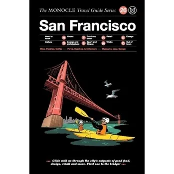 Cestování The Monocle Travel Guide Series San Francisco - Brulé, Tyler