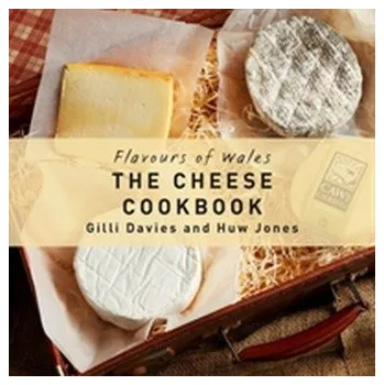Flavours of Wales: The Cheese Cookbook