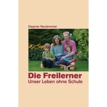 Die Freilerner - Neubronner, Dagmar