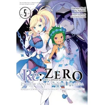 Re: Zero. Życie w innym świecie od zera. Księga Czwarta. Tom 5 - Yu, Aikawa; Haruno, Atori