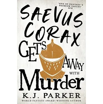 Saevus Corax Gets Away With Murder - Parker, K. J.