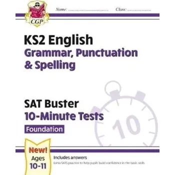 Anglický jazyk New KS2 English SAT Buster 10-Minute Tests: Grammar, Punctuation & Spelling - Foundation (for 2021) - CGP Books