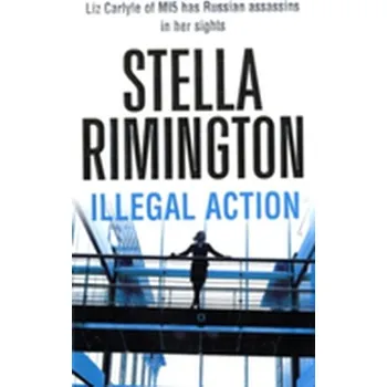 Kniha Illegal Action - Stella Rimington