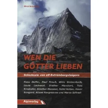 Wen die Götter lieben - Schicksale von elf Extrembergsteigern - Remanofsky, Ulrich