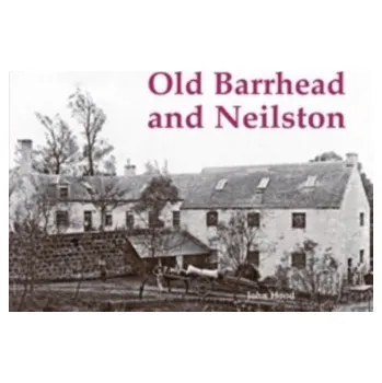 Old Barrhead and Neilston - Hood, John