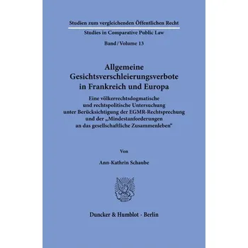 Allgemeine Gesichtsverschleierungsverbote in Frankreich und Europa. - Schaube, Ann-Kathrin