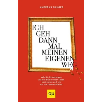 Ich geh dann mal meinen eigenen Weg - Gauger, Andreas