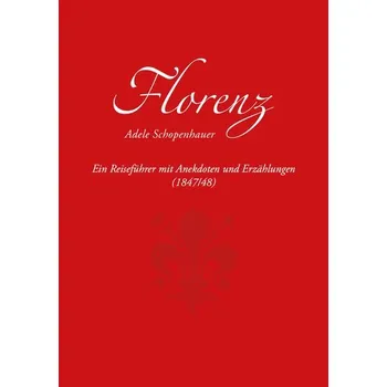 Literární cestopis Florenz - Schopenhauer, Adele [DE] (2024, Brožovaná, VDG)