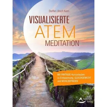 Visualisierte Atemmeditation - Keim, Steffen Ulrich
