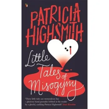 Pohádka Little Tales of Misogyny. Kleine Geschichten für Weiberfeinde, englische Ausgabe - Patricia Highsmith