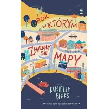 Rok, w którym zmieniły się mapy - Danielle Binks