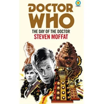 Beletrie pro dospělé Doctor Who: The Day of the Doctor (Target Collection) - Moffat, Steven