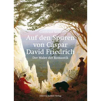 Umění Auf den Spuren von Caspar David Friedrich - Sello, Gottfried