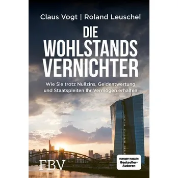 Populárně naučná literatura pro dospělé Die Wohlstandsvernichter - Vogt, Claus
