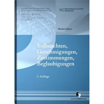 Vollmachten, Genehmigungen, Zustimmungen, Beglaubigungen - Sikora, Markus