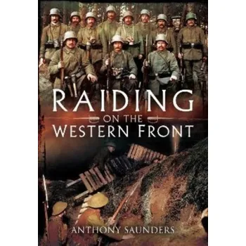 Raiding on the Western Front - Saunders, Anthony [EN] (2022, Brožovaná / brožovaná, Pen & Sword Books Ltd)