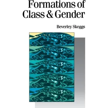 Formations of Class & Gender - Skeggs, Beverly [EN] (1997, Brožovaná, SAGE Publications Inc)