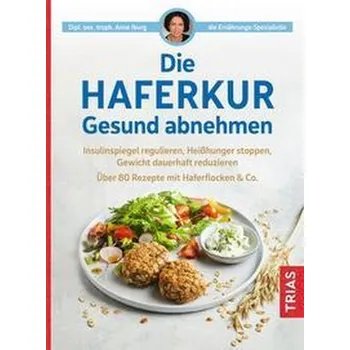 Die Haferkur. Gesund abnehmen - Anne Iburg