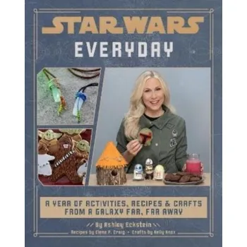 Star Wars Everyday: A Year of Activities, Recipes, and Crafts from a Galaxy Far, Far Away - Craig, Elena; Mulrooney, Kristen