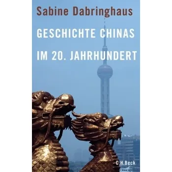 Geschichte Chinas im 20. Jahrhundert - Dabringhaus, Sabine