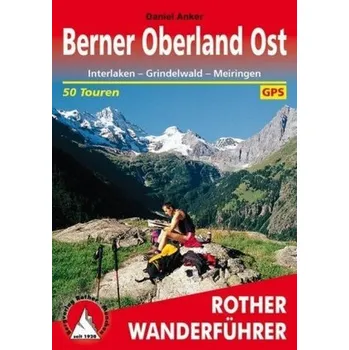 Rother Wanderführer Berner Oberland Ost - Anker, Daniel